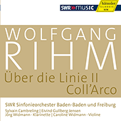 RIHM, W.: Uber die Linie II / COLL'ARCO (Rihm Edition, Vol. 6) (J. and C. Widmann, Cambreling, E.G. Jensen)