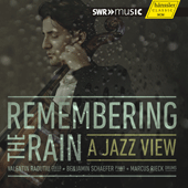 REMEMBERING THE RAIN - A Jazz View (Radutiu, B. Schaefer, Rieck)