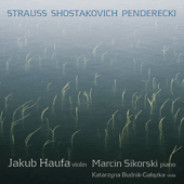 STRAUSS, R.: Violin Sonata in E-Flat Major, Op. 18 / SHOSTAKOVICH, D.: Violin Sonata, Op. 134 / PENDERECKI, K.: Ciaccona (Haufa, Sikorski)