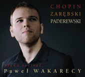 Piano Recital: Wakarecy, Pawel - PADEREWSKI, I.J. / ZAREBSKI, J. / CHOPIN, F.