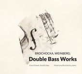 BROCHOCKA, K. / WEINBERG, M.: Double Bass Works (Kowal, Brochocka)