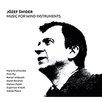 SWIDER, J.: Music for Wind Instruments (Grochowska, Pyc, Widaszek, M. Baranski, Zietek. Knapik, Palacz)