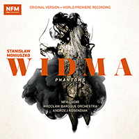 MONIUSZKO, S.: Widma (Phantoms) [Cantata] (Brek, Kubas-Kruk, Butryn, National Forum of Music Choir, Wroclaw Baroque Orchestra, Kosendiak)