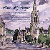 HEAR MY PRAYER - CHORAL MUSIC OF THE ENGLISH ROMANTICS