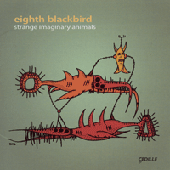 EIGHTH BLACKBIRD: Strange Imaginary Animals