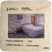 MACKEY, S.: Lonely Motel: Music from Slide (Eckert, Mackey, eighth blackbird)