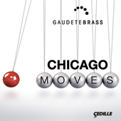 SAMPSON, D.: Chicago Moves / WOODWARD, J.: Gaudete / CHEETAM, J.: Sonata for Brass Quintet / BAXTER, B.: A Great Commercial City (Gaudete Brass)