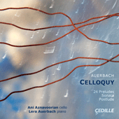 AUERBACH, L.: 24 Preludes for Cello and Piano / Cello Sonata (Celloquy) (Aznavoorian, Auerbach)