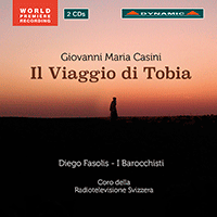 CASINI, G.M.: Viaggio di Tobia (Il) [Oratorio] (Antonaz, Ansermet, Fracassini, Ovenden, Coro della Radiotelevisione Svizzera, I Barocchisti, Fasolis)