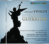 VIVALDI, A.: Concerto for 2 Trumpets / Opera Arias (Di Trombe Guerriere) (Cassone, Frigé, Ensemble Pian and Forte, Fanna)