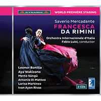 MERCADANTE, S.: Francesca da Rimini [Opera] (Bonilla, Aya Wakizono, Sungu, Matteo, Martinez, Rivas, Cluj-Napoca Philharmonic, Luisi)