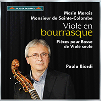 Viola da Gamba Recital: Biordi, Paolo - MARAIS, M. / SAINTE-COLOMBE, J. de (Viole en bourrasque - Pieces pour Basse de Viole seule)