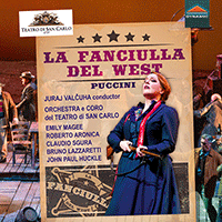 PUCCINI, G.: Fanciulla del West (La) [Opera] (Magee, Aronica, Sgura, San Carlo Theatre Chorus and Orchestra, Valcuha)