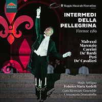MALVEZZI, C. / MARENZIO, L. / CACCINI, G. / BARDI, G. de' / PERI, J.: Pellegrina (La) (Coro Ricercare Ensemble, Modo Antiquo, Sardelli)