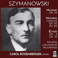 SZYMANOWSKI, K.: Masks, Op. 34 / Mazurkas, Opp. 50 and 62 / Études, Opp. 4 and 33 (The 1970s Los Angeles Recordings) (Rosenberger)