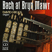 BACH, J.S.: Organ Music (Bach at Bryn Mawr) (Higgs)