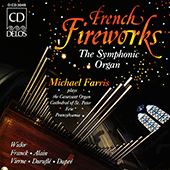 Organ Recital: Farris, Michael - WIDOR, C.-M. / FRANCK, C. / ALAIN, J. / VIERNE, L. / DURUFLE, M. / DUPRE, M. (French Fireworks - The Symphonic Organ)