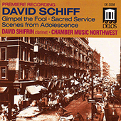 SCHIFF, D.: Sacred Service Suite / Divertimento from Gimpel the Fool / Scenes from Adolescence (Chamber Music Northwest)