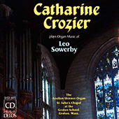 SOWERBY, L.: Symphony for Organ in G Major / Requiescat in pace / Fantasy for Flute Stops (Crozier)