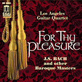 Guitar Quartets - BACH, J.S. / HANDEL, G.F. / PURCELL, H. / FINK, M. / TELEMANN, G.P. (For Thy Pleasure) (Los Angeles Guitar Quartet)