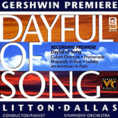 GERSHWIN, G.: Dayful of Song / Cuban Overture / Promenade / Rhapsody in Blue / Lullaby/ An American in Paris (Dallas Symphony, Litton)