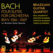 BACH, J.S.: Overture (Suite) Nos. 1-4 (arr. for guitar quartet) (Brazilian Guitar Quartet)