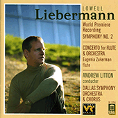 LIEBERMANN, L.: Symphony No. 2 / Flute Concerto (Dallas Symphony Chorus, Dallas Symphony, Litton)