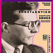 SHOSTAKOVICH, D.: Songs (Complete), Vol. 3 - Early Works (1922-1942)