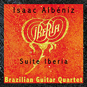 ALBENIZ, I.: Iberia (arr. for guitar quartet) (Brazilian Guitar Quartet)