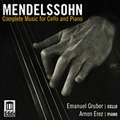 MENDELSSOHN, Felix: Cello and Piano Music (Complete) (Gruber, Erez) - Cello Sonatas Nos. 1 and 2 / Variations concertantes / Lied ohne Worte