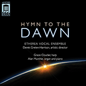 Vocal Music - HOLST, G. / BEACH, A. / RHEINBERGER, J.G. / MENDELSSOHN, Felix (Hymn to the Dawn) (Etherea Vocal Ensemble)