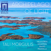 Piano Recital: Morgulis, Tali - VILLA-LOBOS, H. / GINASTERA, A. / PRADO, A. / PIAZZOLLA, A. (Archipelago of Light)