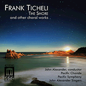 TICHELI, F.: Choral Music (John Alexander Singers, Pacific Chorale and Symphony, Alexander)