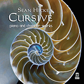 HICKEY, S.: Cursive / Ampersand / Dolmen / Ostinato Grosso / Pied a Terre / Reckoning (Fisher, Sakharova, George, Lanzilotti, Clark)