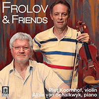 Violin Recital: Koornhof, Piet - FROLOV, I. / BOSQUE, J.A. / GERSHWIN, G. / ANCKERMANN, G. / PRATS, R. / GAIS, S. (Frolov and Friends)