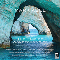 ABEL, M.: Intuition's Dance / 4 Poems of Marina Tsvetaeva / The Elastic Hours / Clarinet Trio (The Cave of Wondrous Voice) (Shifrin, Sherry, Plitmann)