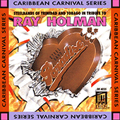 TRINIDAD AND TOBAGO Tribute to Ray Holman - Steelbands of Trinidad and Tobago