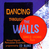BLAND, E.: Dancing Through the Walls (Lozano, Virtual World Percussion Ensemble)