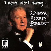 BENNETT, Richard Rodney: I Never Went Away …