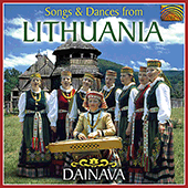 LITHUANIA Dainava: Songs and Dances from Lithuania