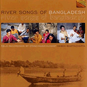 BANGLADESH River Songs of Bangladesh - Field Recordings by Deben Bhattacharya