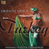 TURKEY Huseyin Turkmenler Ensemble: Oriental Dance from Turkey