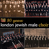 UNITED KINGDOM London Jewish Male Choir: 80 Years of the London Jewish Male Choir