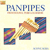 LATIN AMERICA Pablo Carcamo: Aconcagua - Panpipes from Bolivia, Peru and Ecuador