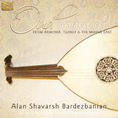 MIDDLE EAST Alan Shavarsh Bardezbanian: Oud Masterpieces