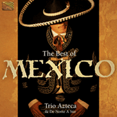 MEXICO Trio Azteca: The Best of Mexico