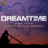 AUSTRALIA Mark Atkins: Dreamtime (Master of the Didgeridoo)