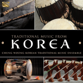 KOREA Chung Woong Korean Traditional Music Ensemble: Traditional Music from Korea