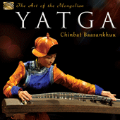 MONGOLIA Chinbat Bassankhuu: The Art of Mongolian Yatga