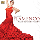 SPAIN Andres Fernandez Amador: Absolute Flamenco